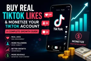 Buy Real TikTok Likes & Monetize Your TikTok Account: A Complete Growth Guide